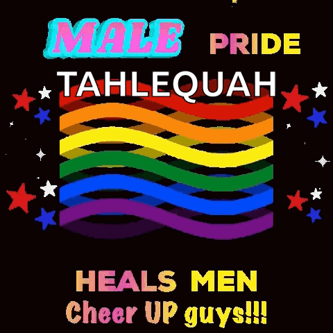 A Poster That Says Male Pride Tahlequah Heals Men Cheer Up Guys !!! GIF