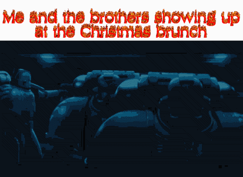 A Poster That Says Me And The Brothers Showing Up At The Christmas Brunch In Red GIF