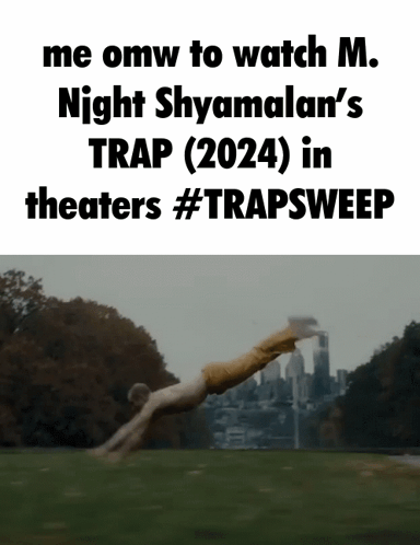 A Poster That Says Me Omw To Watch M. Night Shyamalan 'S Trap ( 2024 ) In Theaters GIF