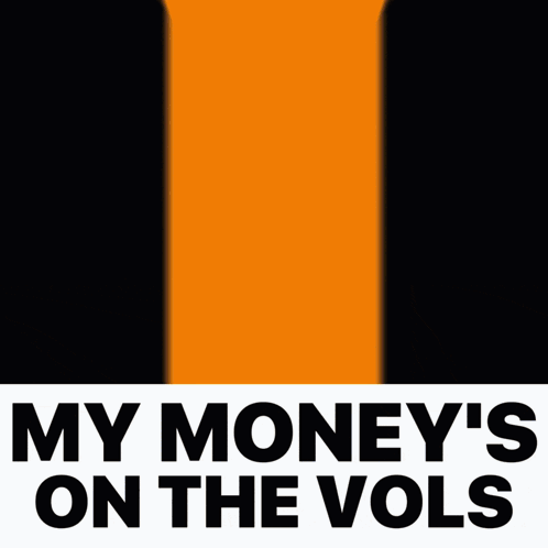 A Poster That Says ' My Money 'S On The Vols ' At The Top GIF
