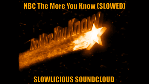 A Poster That Says Nbc The More You Know Slowed Slowlicious Soundcloud GIF