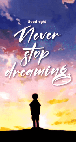A Poster That Says " Never Stop Dreaming " With A Silhouette Of A Boy GIF