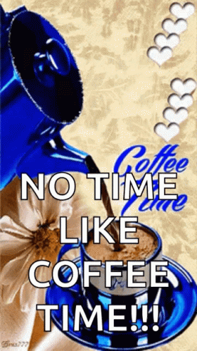 A Poster That Says " No Time Like Coffee Time " On It GIF
