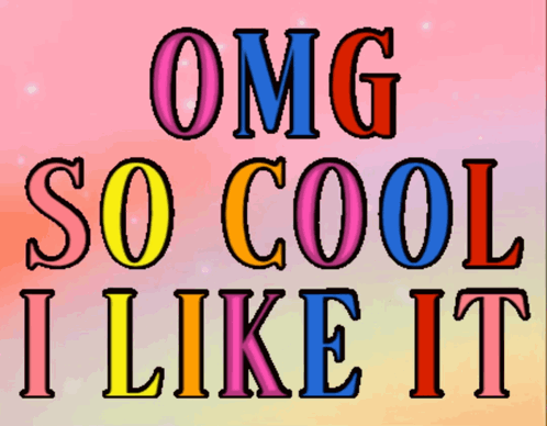 A Poster That Says Omg So Cool I Like It On It GIF