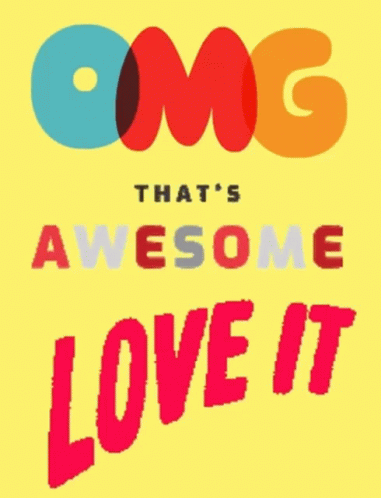 A Poster That Says Omg That 'S Awesome Love It On It GIF
