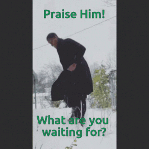 A Poster That Says Praise Him What Are You Waiting For On It GIF