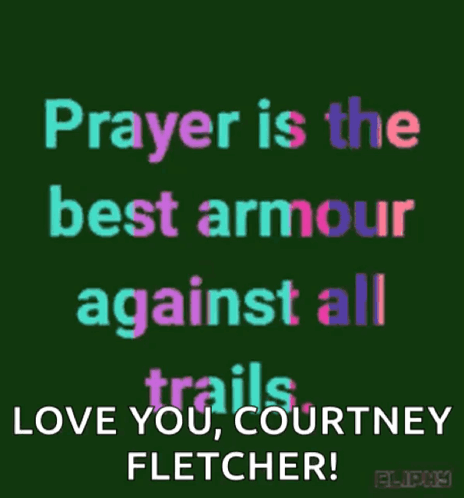 A Poster That Says Prayer Is The Best Armor Against All Trails Love You Courtney Fletcher GIF