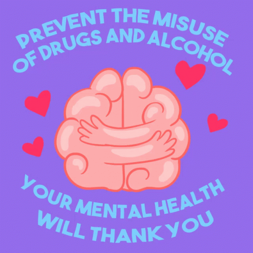 A Poster That Says " Prevent The Misuse Of Drugs And Alcohol " And " Your Mental Health Will Thank You " GIF
