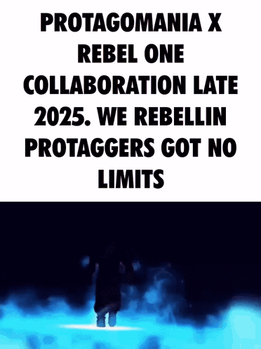 A Poster That Says Protagomania X Rebel One Collaboration Late 2025 We Rebellin Protaggers Got No Limits GIF