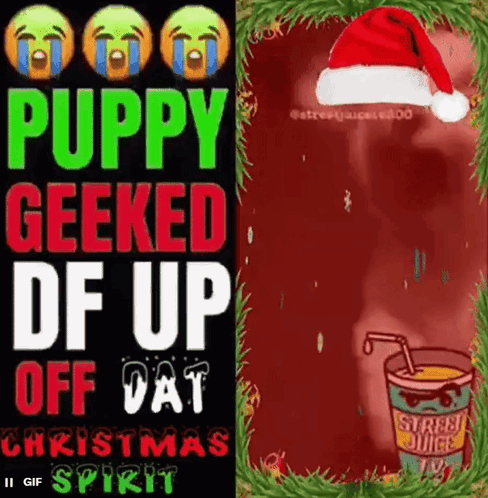 A Poster That Says Puppy Geeked Df Up Off Dat GIF