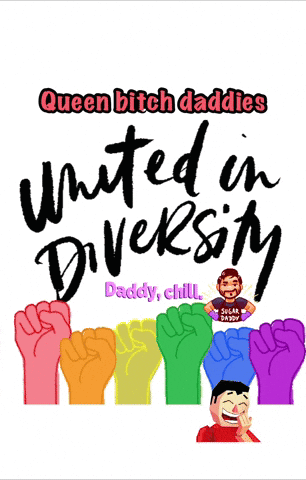 A Poster That Says Queen Bitch Daddies United In Diversity Daddy Chill GIF