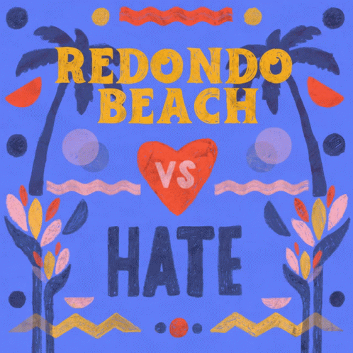 A Poster That Says Redondo Beach Vs Hate With Palm Trees GIF
