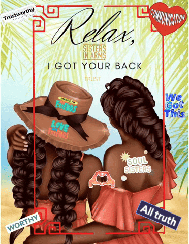 A Poster That Says Relax Sisters In Arms I Got Your Back Trust GIF