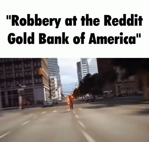A Poster That Says " Robbery At The Reddit Gold Bank Of America " On The Top GIF