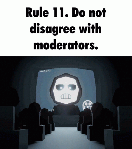 A Poster That Says Rule 11 Do Not Disagree With Moderators On It GIF