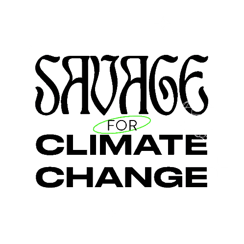 a poster that says savage for climate change on a white background