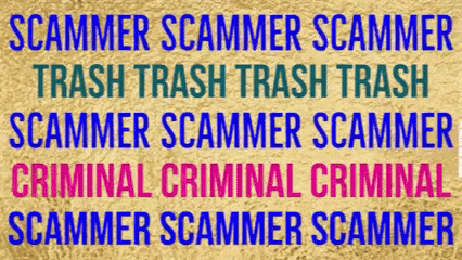 A Poster That Says Scammer Scammer Scammer Trash Trash Trash Scammer Scammer Scammer Criminal Criminal Criminal Scammer GIF
