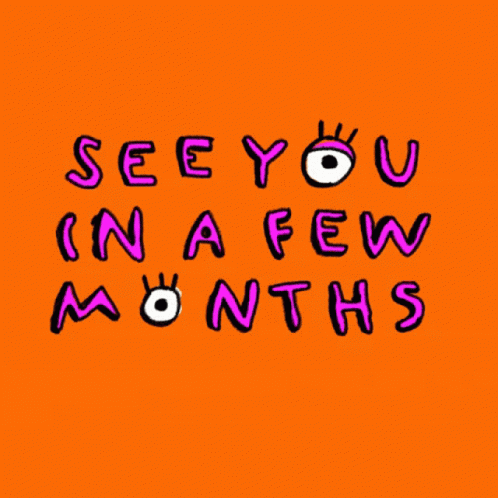 a poster that says see you in a few months on an orange background