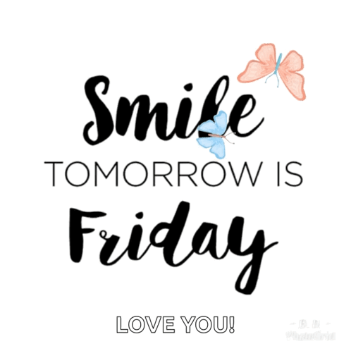 A Poster That Says " Smile Tomorrow Is Friday Love You " GIF