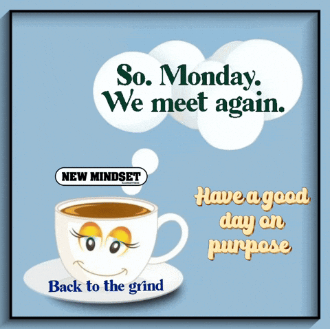 A Poster That Says So Monday We Meet Again With A Cup Of Coffee On A Saucer GIF