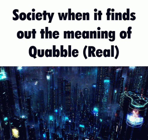 A Poster That Says Society When It Finds Out The Meaning Of Quabble Real GIF