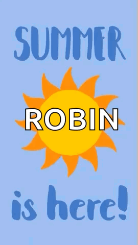 A Poster That Says Summer Is Here With Robin 'S Name GIF