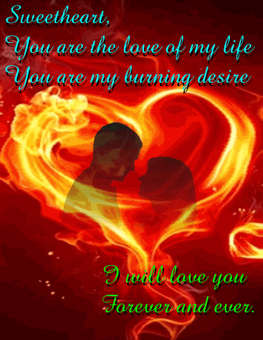 A Poster That Says Sweetheart You Are The Love Of My Life And You Are My Burning Desire GIF