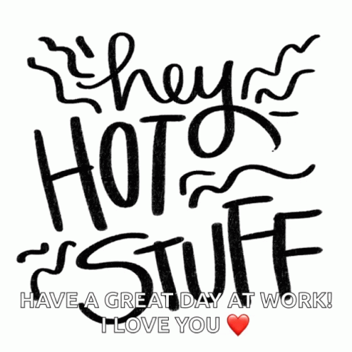 A Poster That Says " They 'Re Hot Stuff " And " Have A Great Day At Work " GIF