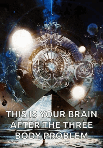 A Poster That Says ' This Is Your Brain After The Three Body Problem ' On It GIF