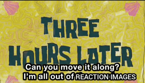 A Poster That Says Three Hours Later On It GIF