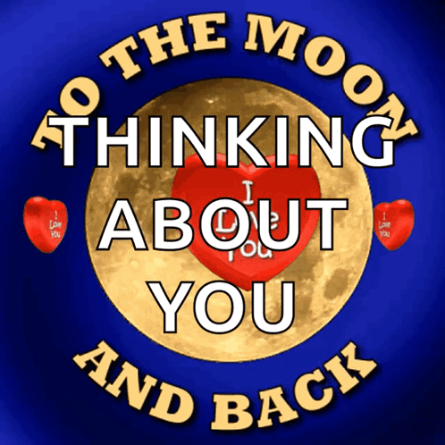 A Poster That Says ' To The Moon Thinking About You And Back ' On It GIF