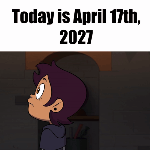 Poster Saying Today Is April 17Th 2027 GIF
