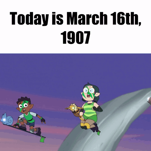 A Poster That Says Today Is March 16Th 1907 With Cartoon Characters GIF