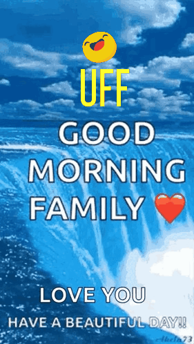 A Poster That Says " Uff Good Morning Family Love You Have A Beautiful Day ! " GIF