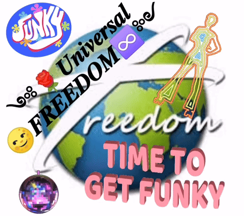 A Poster That Says Universal Freedom Time To Get Funky On It GIF