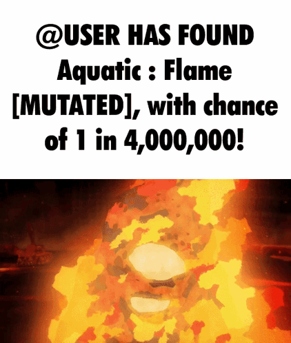 a poster that says user has found aquatic flame mutated