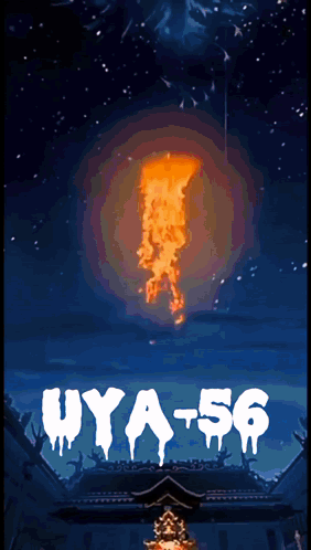 A Poster That Says ' Uya 56 ' On It With A Fireball In The Background GIF
