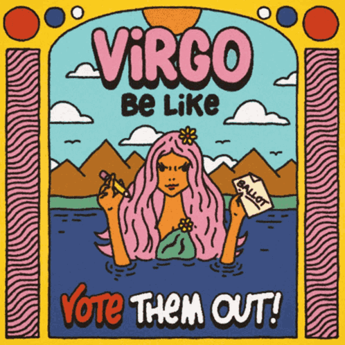 A Poster That Says Virgo Be Like Vote Them Out On It GIF