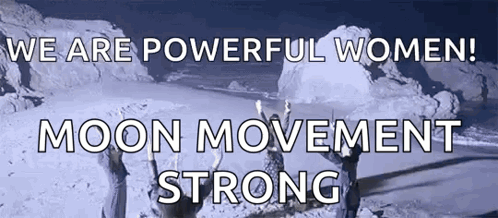 A Poster That Says " We Are Powerful Women " And " Moon Movement Strong " GIF