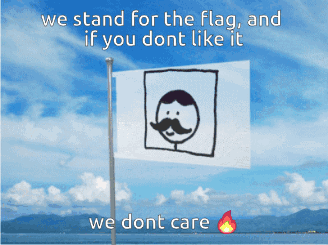 A Poster That Says We Stand For The Flag And If You Don T Like It We Dont Care GIF