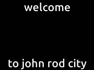 A Poster That Says Welcome To John Rod City On It GIF