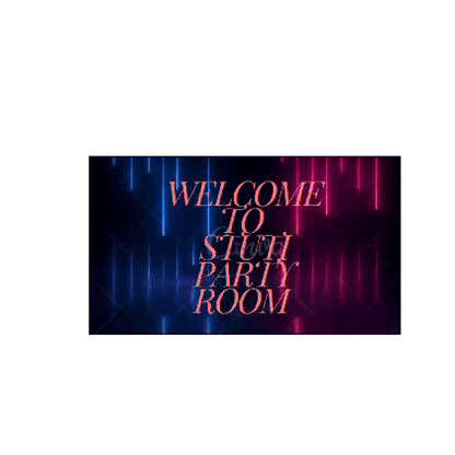 A Poster That Says Welcome To The Stuff Party Room GIF