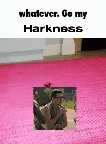 A Poster That Says Whatever Go My Harkness With A Picture Of A Man On It GIF