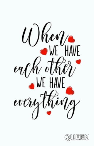 A Poster That Says When We Have Each Other We Have Everything With Red Hearts GIF