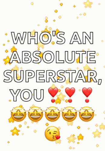 A Poster That Says ' Who 'S An Absolute Superstar You ' On It GIF