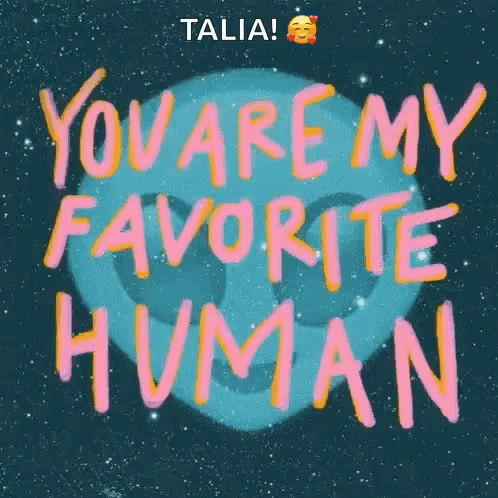 A Poster That Says " You Are My Favorite Human " With A Planet In The Background GIF