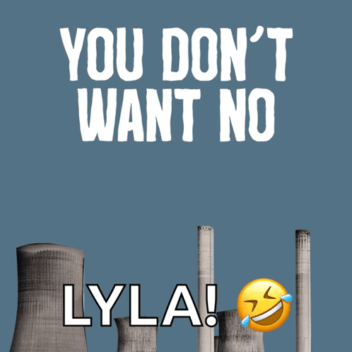 A Poster That Says " You Don 'T Want No Smoke Lyla " GIF