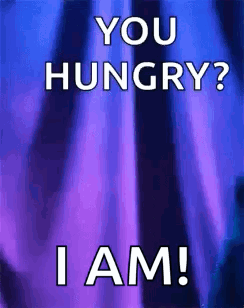 A Poster That Says `` You Hungry ? I Am ! '' GIF