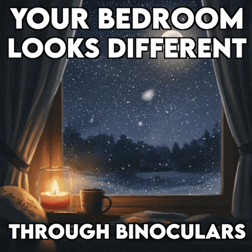 A Poster That Says Your Bedroom Looks Different Through Binoculars With A Picture Of A Night Sky GIF