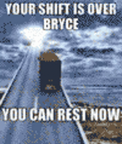 Your Shift Is Over Bryce Poster GIF
